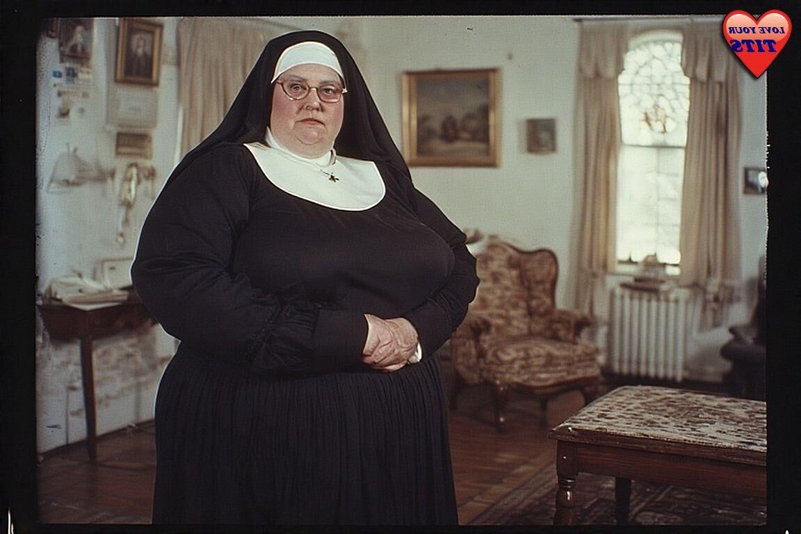 Ich muss eine Nonne mit großen Busen lieben ......