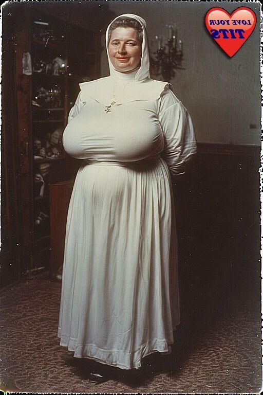 Ich muss eine Nonne mit großen Busen lieben ......