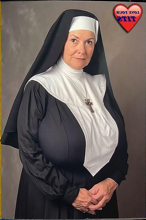 Ich muss eine Nonne mit großen Busen lieben ......