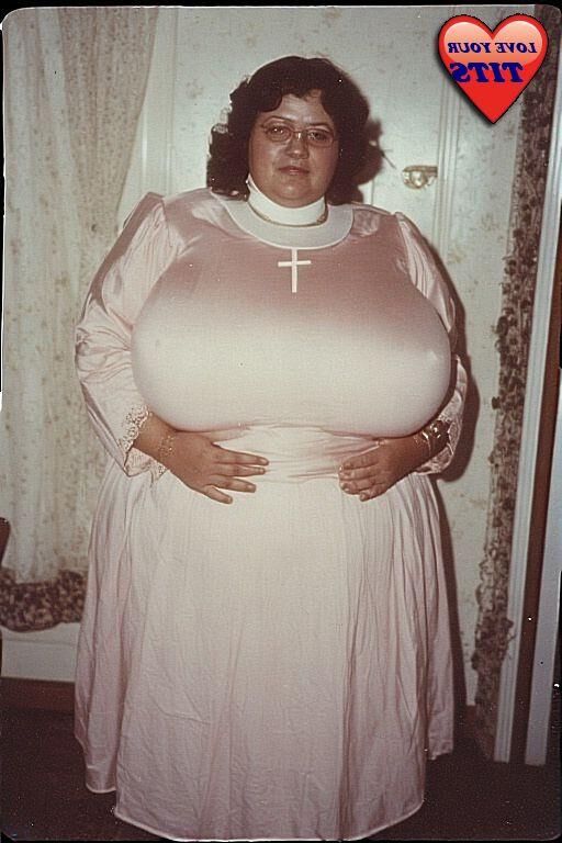 Ich muss eine Nonne mit großen Busen lieben ......